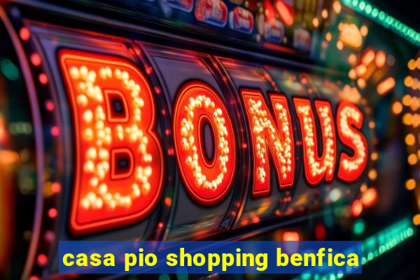 casa pio shopping benfica